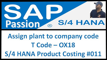 Assign plant to company code | T Code – OX18 | S/4 HANA Product Costing #011