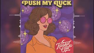 Kash'd Out - Push My Luck [Ineffable Records] 2024 Release