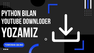 Python bilan YouTube Downloader yozdik