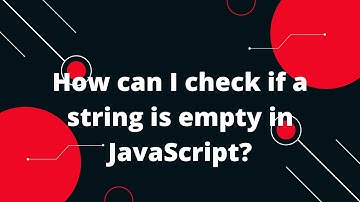 How can I check if a string is empty in JavaScript?
