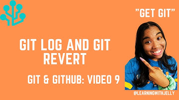 Git Log and Git Revert:  Git and Github Tutorial Series (Video 9)