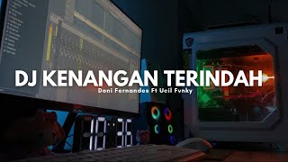 DJ KENANGAN TERINDAH (Doni Fernandes Ft Ucil Fvnky) REMIX TIKTOK TERBARU 2025 FULL BASS REVERB