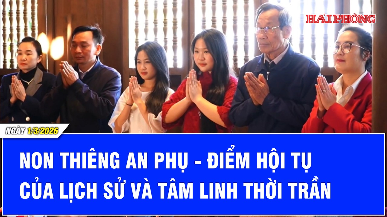 Non thiêng An Phụ - điểm hội tụ của lịch sử và tâm linh thời Trần