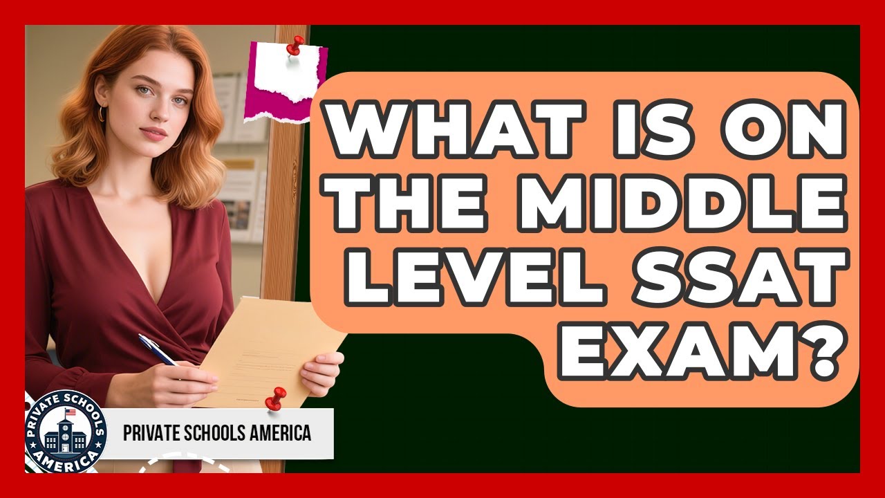 What Is On The Middle Level SSAT Exam? - Private Schools America