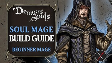 Demon’s Souls Build Guide: Soul Mage (Beginner Royalty Build for Remake)