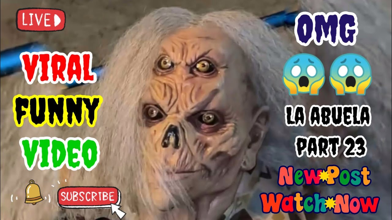 La abuela part 23 😱😱😱 Most viral video