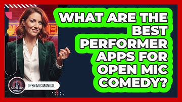 What Are The Best Performer Apps For Open Mic Comedy?