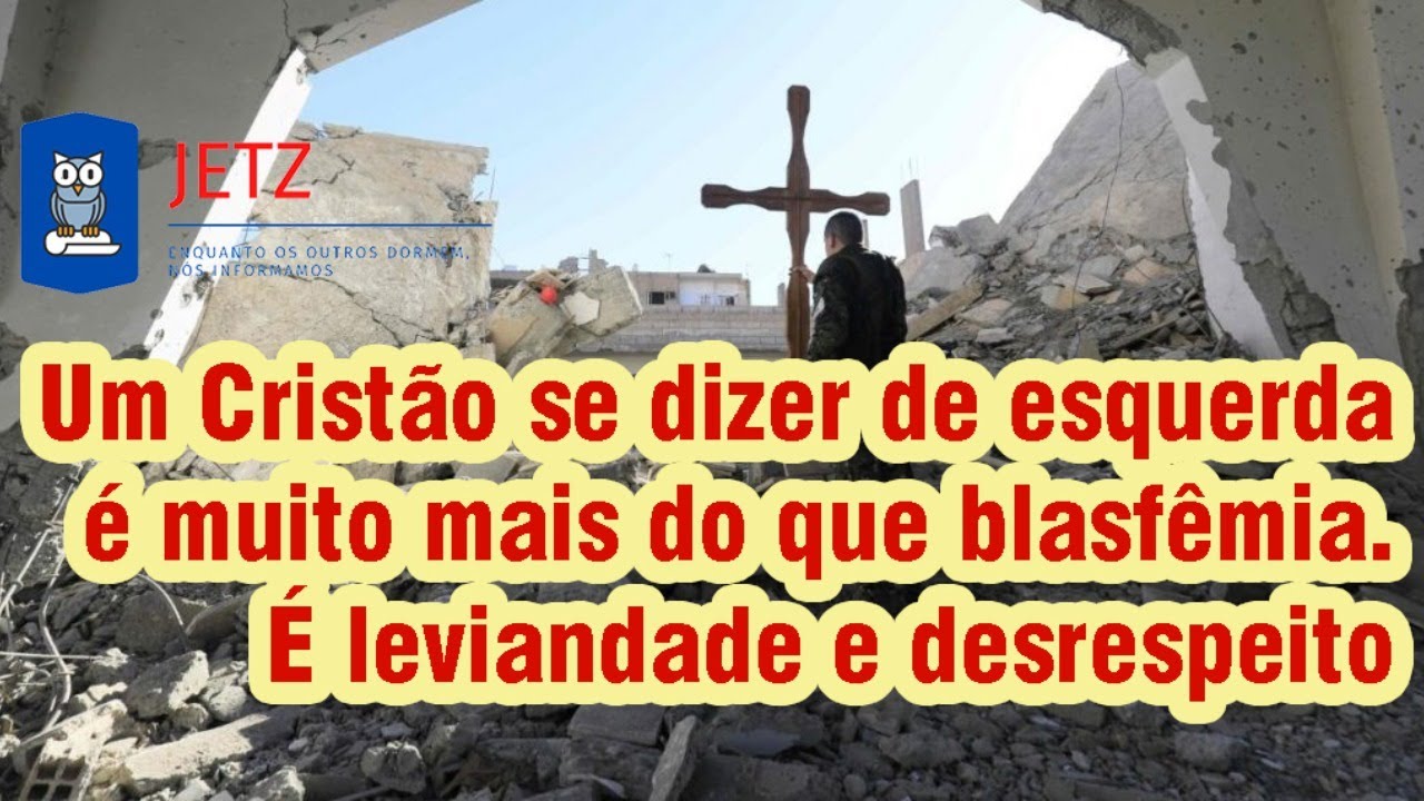 Jetz - Ninguém pode ser Cristão e de esquerda!