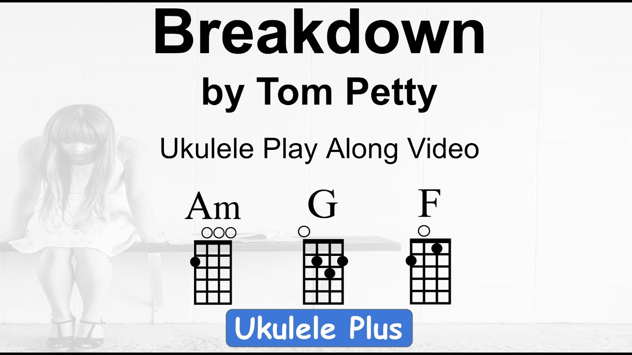"Breakdown" by Tom Petty Ukulele Play Along Video YouTube