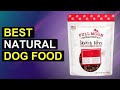 Top 5 Best Natural Dog Food | Top Organic Dog Food For Healthy Pups
