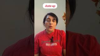 Ante up in English #easyenglisheveryday