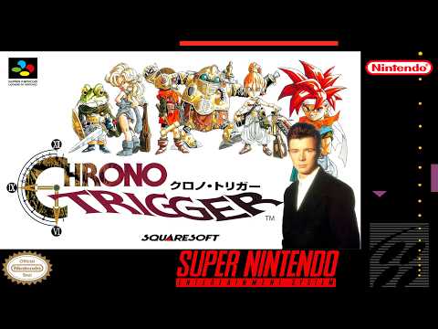 Chrono Trigger x Rick Astley - Never Gonna Give Robo Up