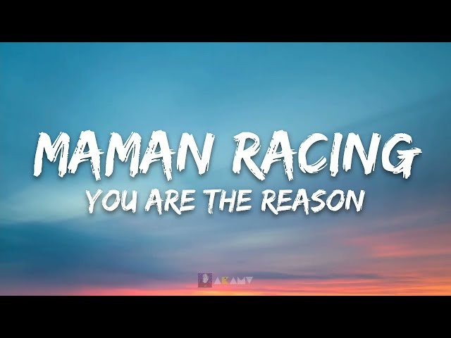 Maman Racing - You Are The Reason (Lyrics) class=