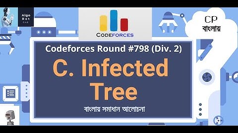 C. Infected Tree || Codeforces Round #798 (Div. 2) || বাংলায় সমাধান আলোচনা ||