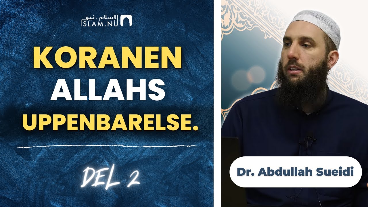 Koranen - Allahs uppenbarelse | del 2 | Dr. Abdullah Sueidi