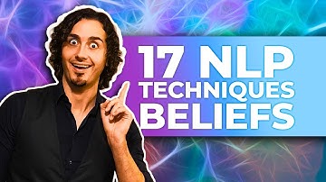 17 NLP TECHNIQUES to Transform Beliefs FAST