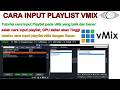 cara mudah input playlist pada vmix untuk mempermudah menayangkan materi materi secara berurutan