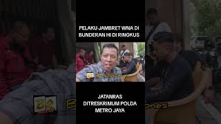 PELAKU JAMBRET WNA DI BUNDERAN HI DI RINGKUS JATANRAS PMJ