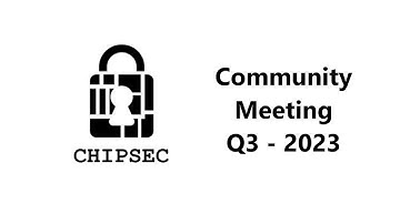 CHIPSEC Community Meeting 2023-09-06