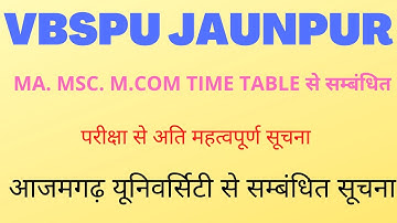VBSPU Janpur MA  MSC  M.COM TIME TABLE से सम्बंधित  & आजमगढ़ यूनिवर्सिटी से सम्बंधित सूचना