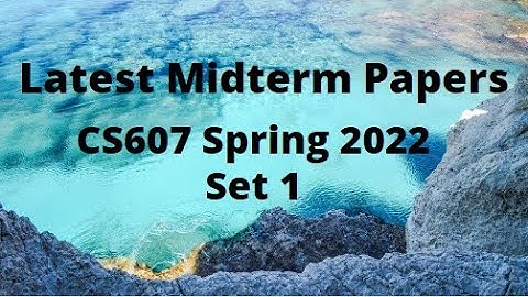 CS607 (Artificial Intelligence) Midterm Paper Spring 2022 - Set 1-Tips for paper preparation