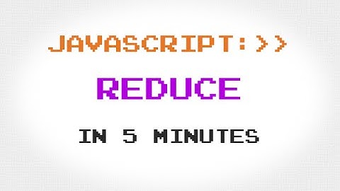 JavaScript Array Reduce in 4 Minutes