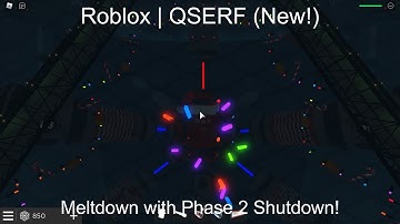 Roblox | QSERF (New!) | Meltdown w/Phase 2 shutdown
