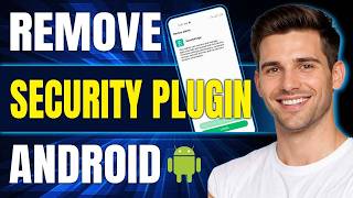 How to Remove Security Plugin on Android Phone (2026)