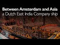 Between Amsterdam and Asia, a Dutch East India Company ship