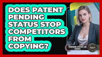 Does Patent Pending Status Stop Competitors From Copying?