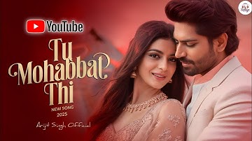 Tu Mohabbat Thi | Arijit Singh | Official Music Video | Soulful Love Song | New Song | Trending 2025
