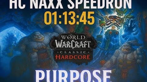 HC WOW - Naxx Speedrun 1:13:45 - Purpose