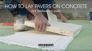 How to Lay Pavers on Concrete // Brickworks DIY Landscaping Guide
