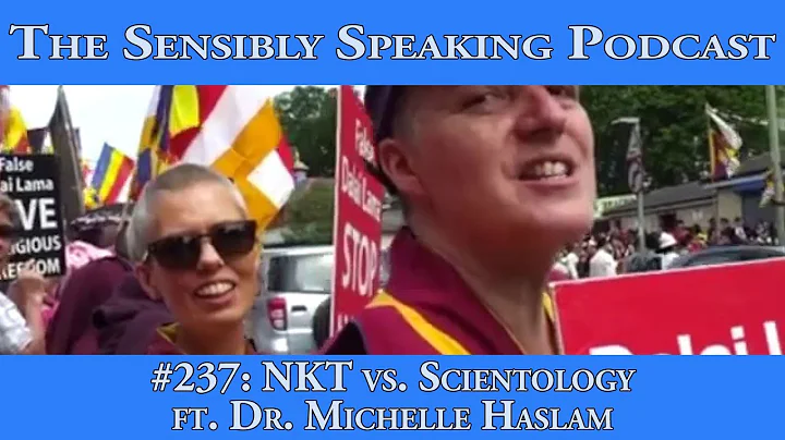 Sensibly Speaking Podcast #237: NKT vs. Scientology - A Talk with Dr. Michelle Haslam