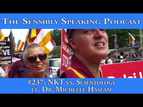 Sensibly Speaking Podcast #237: NKT vs. Scientology - A Talk with Dr. Michelle Haslam