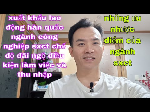 Video xuất khẩu lao động hàn quốc ngành công nghiệp sxct chế... - youtube