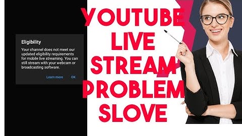 youtube live eligibility problem kaise thik kare, youtube live stream eligiblity problem slove on