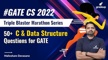 #GATE 50+ Questions on C & Data Structure By Mallesham Sir | GATE CS 2022 | Gradeup