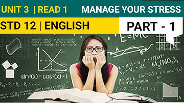 Std. 12   | Manage your Stress | Unit 3 _ Read 1  _Part 1