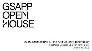 Fall 2022 Open House: Avery Architectural &amp; Fine Arts Library Presentation