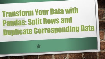 Transform Your Data with Pandas: Split Rows and Duplicate Corresponding Data