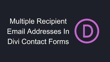 How To Add Multiple Recipient Email Addresses In Divi Contact Forms