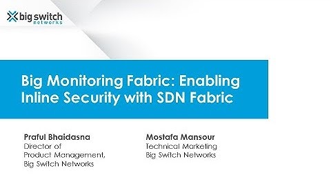 [Webinar] Big Monitoring Fabric: Enabling Inline Security with SDN Fabrics