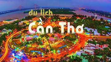 DU LỊCH CẦN THƠ TỰ TÚC | Travel To Can Tho | Du Lịch CẦN THƠ 2021