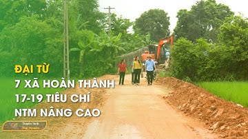 Đại Từ: 7 xã hoàn thành 17-19 tiêu chí NTM nâng cao| Thái Nguyên TV