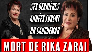 Mort de Rika Zarai : ses dernières années ont été un cauchemar