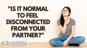 "Is It Normal To Feel Disconnected From Your Partner Sometimes?" | Paul Friedman