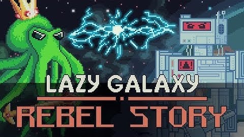 Lazy Galaxy: Rebel Story - Steam Release Trailer