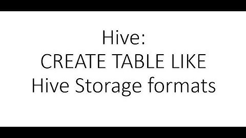 Hive tutorial - create table, create table like, stored as textfile, stored as parquet