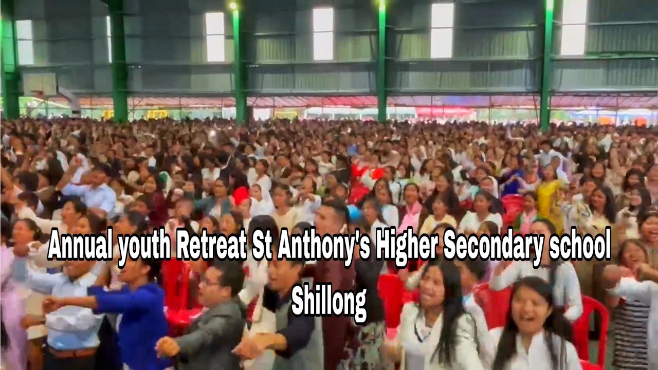 YOUTH RETREAT 2024 ST ANTHONY'S SHILLONG